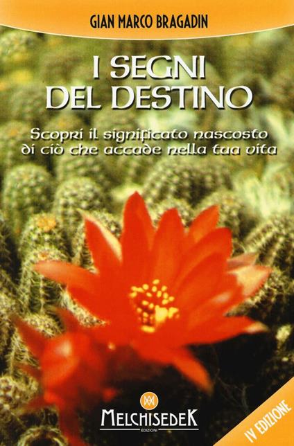 I segni del destino. Scopri il significato nascosto di ciò che accade nella tua vita - Gian Marco Bragadin - copertina