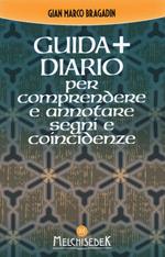 Guida + diario per comprendere e annotare segni e coincidenze. Gli insegnamenti per creare il nostro destino