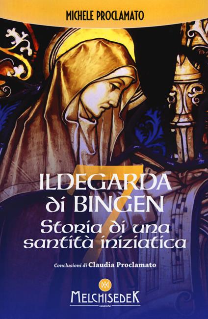 Ildegarda di Bingen. Storia di una santità iniziatica - Michele Proclamato - copertina