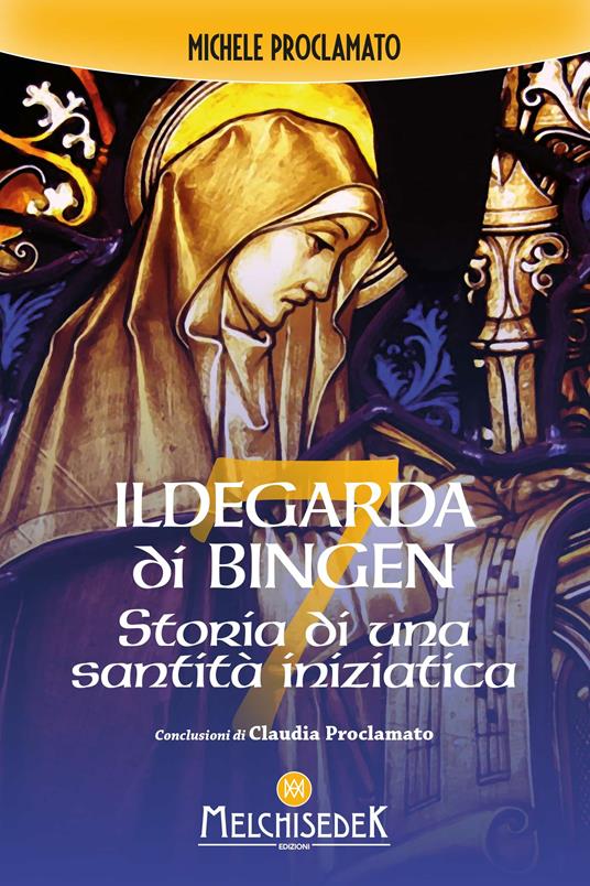 Ildegarda di Bingen. Storia di una santità iniziatica - Michele Proclamato - ebook