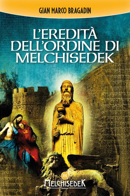 L'eredità dell'Ordine di Melchisedek - Gian Marco Bragadin - copertina