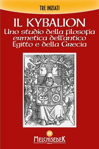 Il Kybalion. Uno studio della filosofia ermetica dell’antico Egitto e della Grecia - I Tre Iniziati - copertina