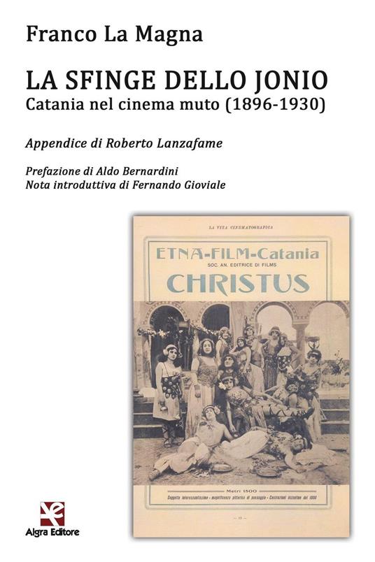 La sfinge dello Jonio. Catania nel cinema muto (1896-1930) - Franco La Magna - copertina