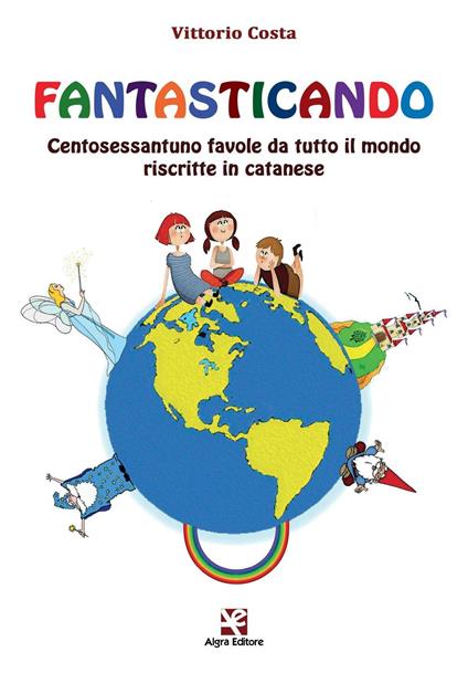 Fantasticando. Centosessantuno favole da tutto il mondo riscritte in catanese - Vittorio Costa - copertina