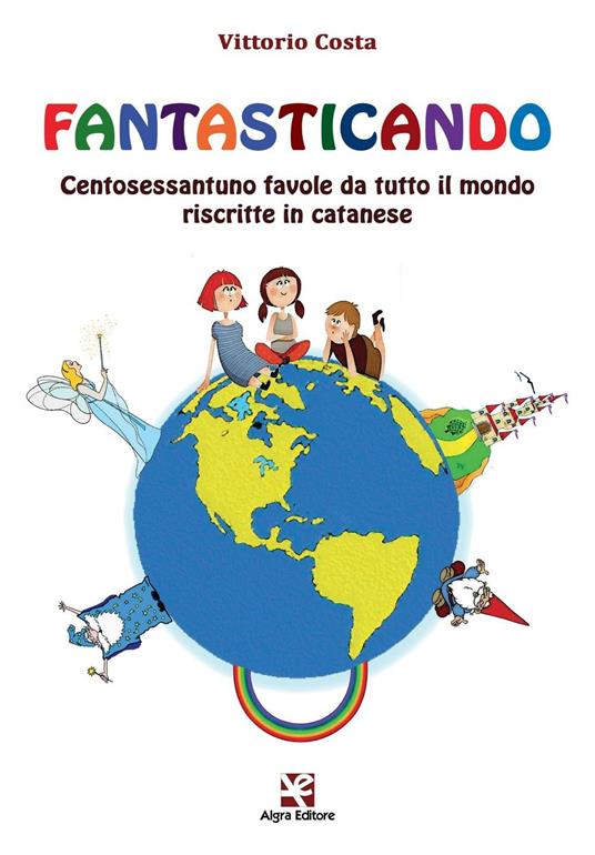 Fantasticando. Centosessantuno favole da tutto il mondo riscritte in catanese - Vittorio Costa - copertina