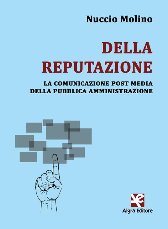 Della reputazione. La comunicazione post media della pubblica amministrazione - Nuccio Molino - copertina