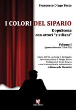 I colori del sipario. DopoScena con attori «siciliani». Vol. 1: (generazione dal '22 al '52).