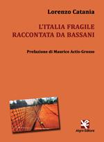 L' Italia fragile raccontata da Bassani