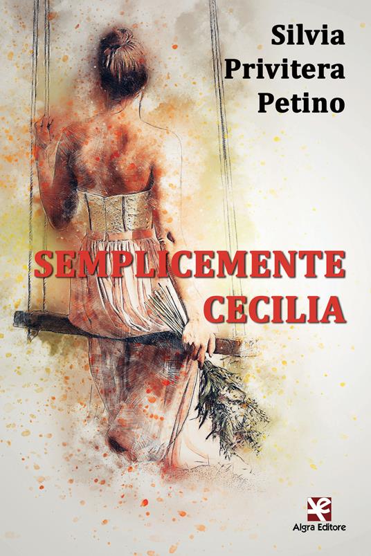 Semplicemente Cecilia - Silvia Privitera Petino - copertina