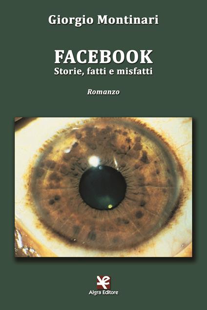 Facebook. Storie, fatti e misfatti - Giorgio Montinari - copertina