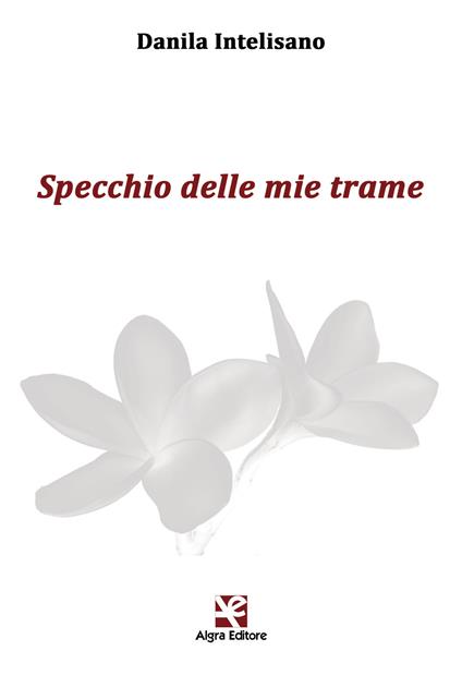 Specchio delle mie trame - Danila Intelisano - copertina