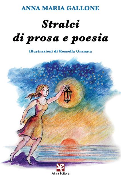 Stralci di prosa e poesia - Anna Maria Gallone - copertina