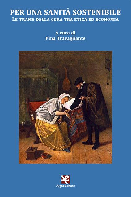 Per una sanità sostenibile. Le trame della cura tra etica ed economia - copertina