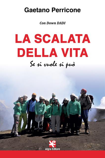 La scalata della vita. Se si vuole si può - Gaetano Perricone - copertina