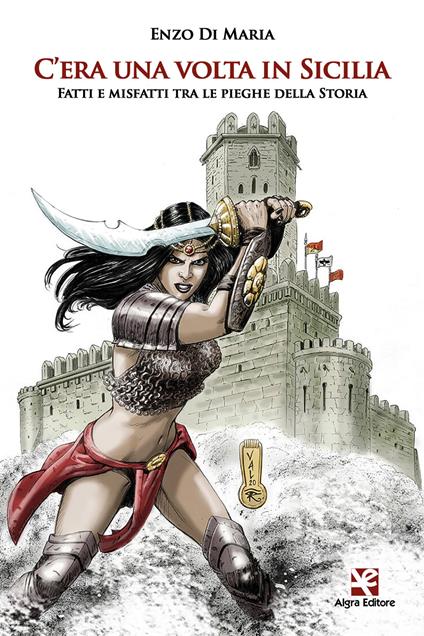 C'era una volta in Sicilia. Fatti e misfatti tra le pieghe della storia - Enzo Di Maria - copertina