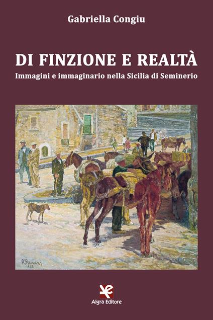 Di finzione e realtà. Immagini e immaginario nella Sicilia di Seminerio - Gabriella Congiu - copertina