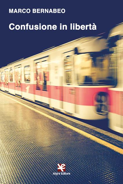 Confusione in libertà - Marco Bernabeo - copertina