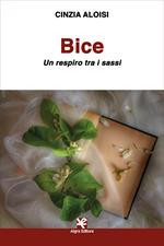 Bice. Un respiro tra i sassi