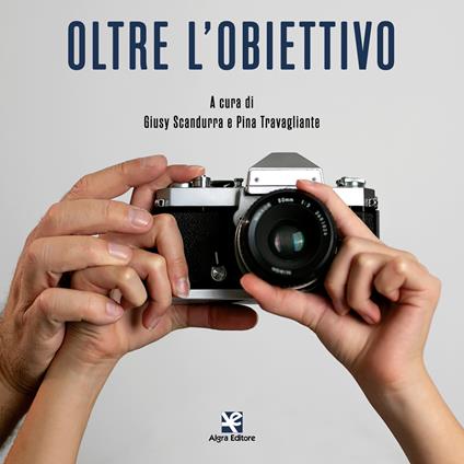 Oltre l'obiettivo. Ediz. illustrata - copertina