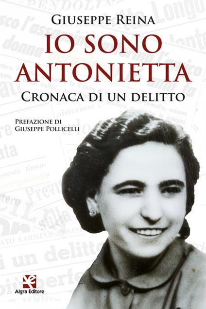 Io sono Antonietta. Cronaca di un delitto - Giuseppe Reina - copertina