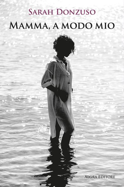 Mamma, a modo mio - Sarah Donzuso - copertina