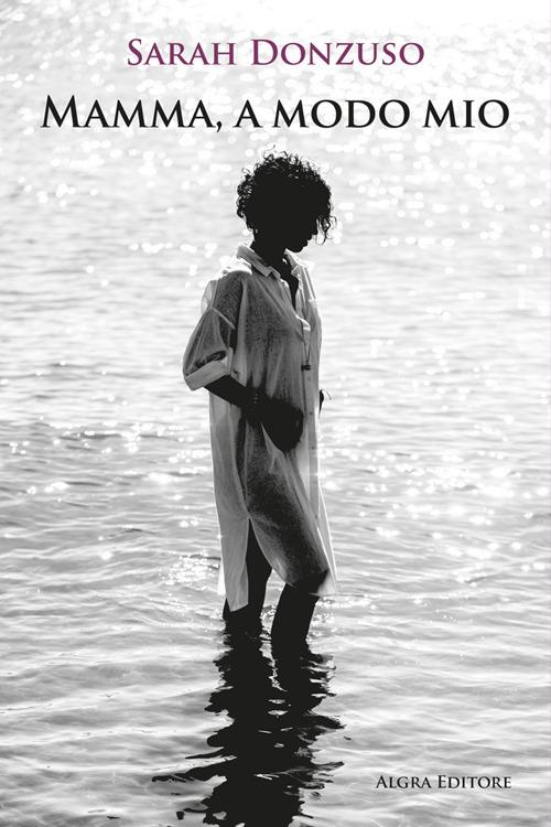 Mamma, a modo mio - Sarah Donzuso - copertina