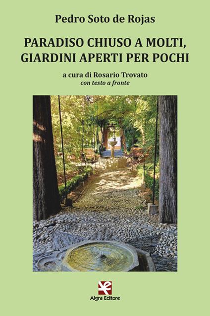 Paradiso chiuso a molti, giardini aperti per pochi. Ediz. multilingue - Pedro Soto de Rojas - copertina