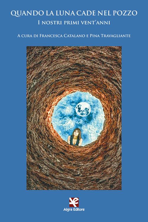 Quando la luna cade nel pozzo. I nostri primi vent'anni - copertina