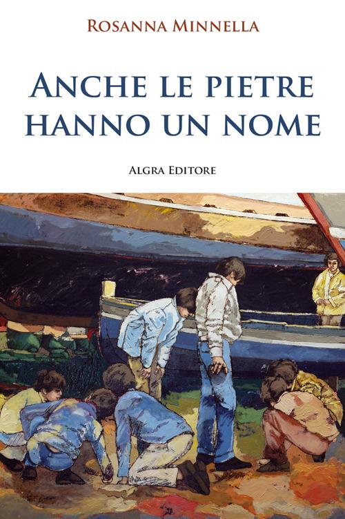 Anche le pietre hanno un nome - Rosanna Minnella - copertina