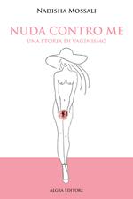 Nuda contro me. Una storia di vaginismo