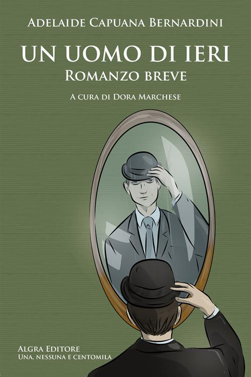 Un uomo di ieri - Adelaide Capuana Bernardini - copertina
