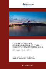 Evoluzione storica del paesaggio ionico etneo dall’antichità ai nostri giorni. Atti del convegno di studi