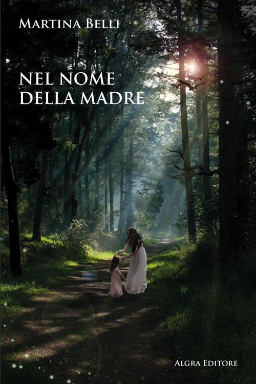Nel nome della madre - Martina Belli - copertina