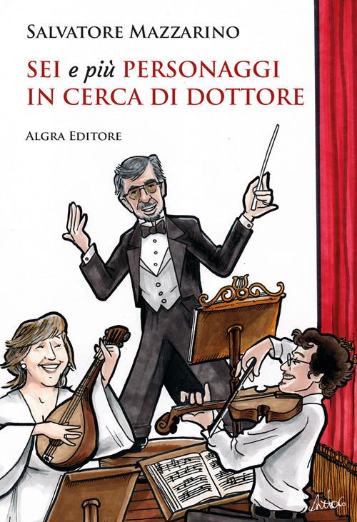 Sei e più personaggi in cerca di dottore - Salvatore Mazzarino - copertina