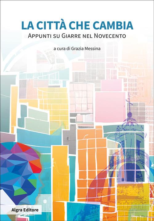 La città che cambia. Appunti su Giarre nel Novecento - copertina
