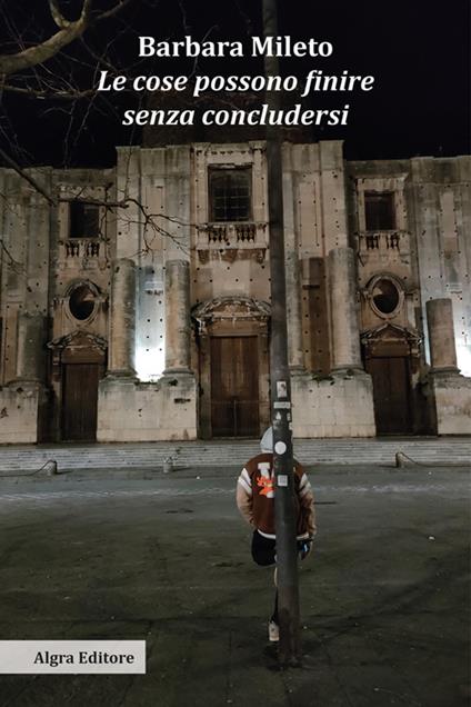Le cose possono finire senza concludersi - Barbara Mileto - copertina