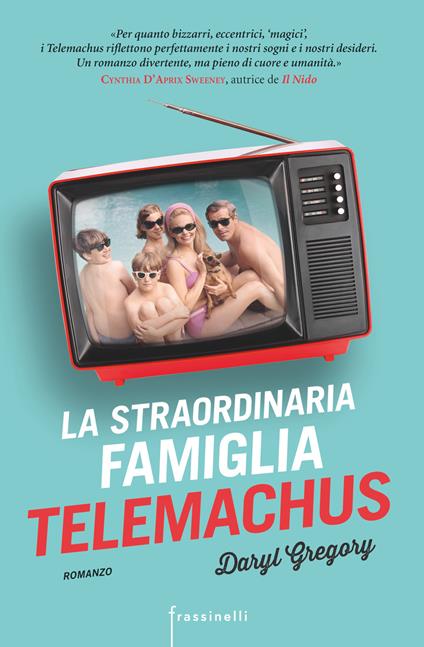 La straordinaria famiglia Telemachus - Daryl Gregory - copertina