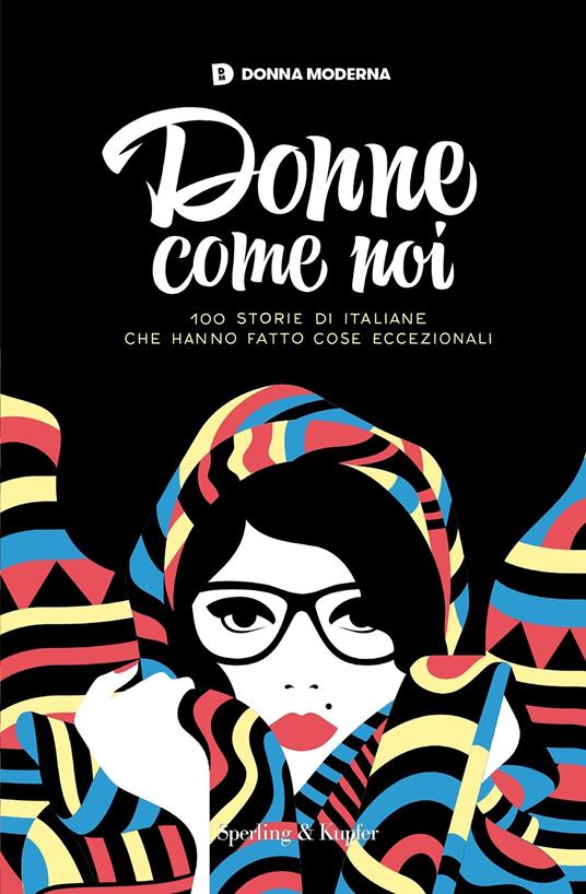 Donne come noi. 100 storie di italiane che hanno fatto cose eccezionali - V.V.A.A. - ebook