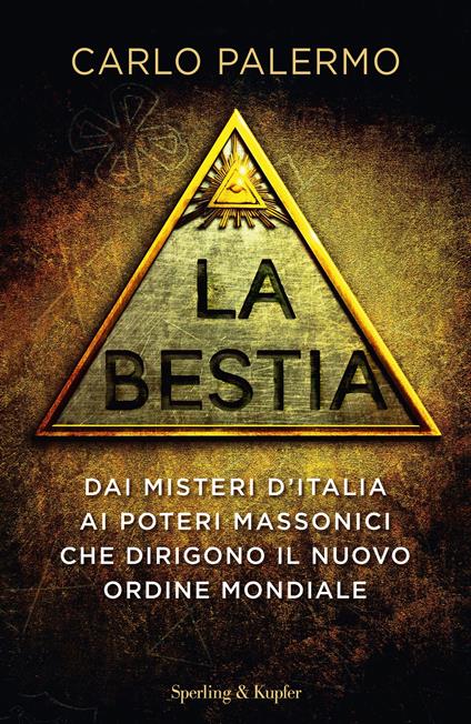 La bestia. Dai misteri d'Italia ai poteri massonici che dirigono il nuovo ordine mondiale - Carlo Palermo - ebook