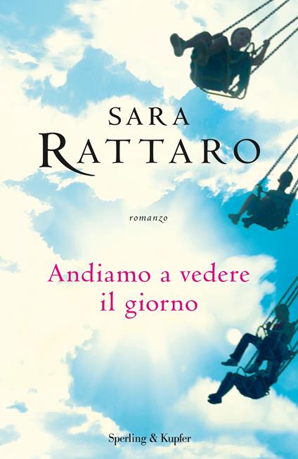 Andiamo a vedere il giorno - Sara Rattaro - ebook