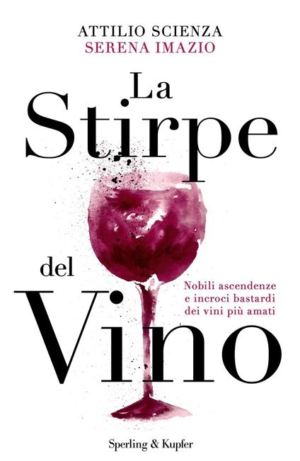 La stirpe del vino - Serena Imazio,Attilio Scienza - ebook