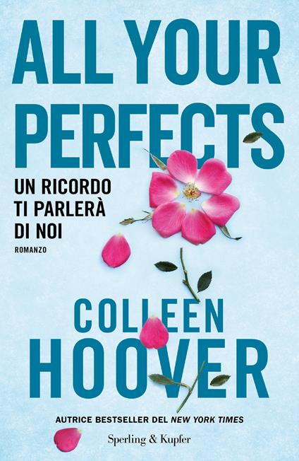 All your perfects. Un ricordo ti parlerà di noi - Colleen Hoover,Elena Paganelli - ebook
