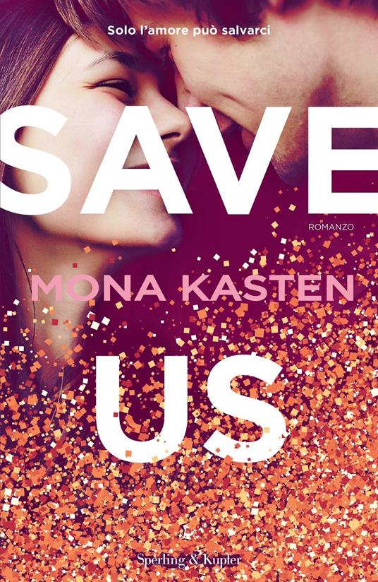 Save us. Ediz. italiana - Mona Kasten,Alessandra Petrelli - ebook