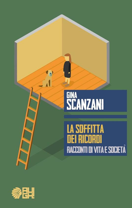 La soffitta dei ricordi. Racconti di vita e società - Gina Scanzani - copertina