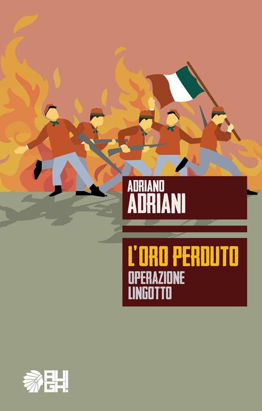 L'oro perduto. Operazione Lingotto - Adriano Adriani - copertina