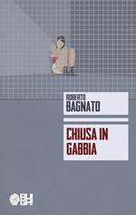 Chiusa in gabbia