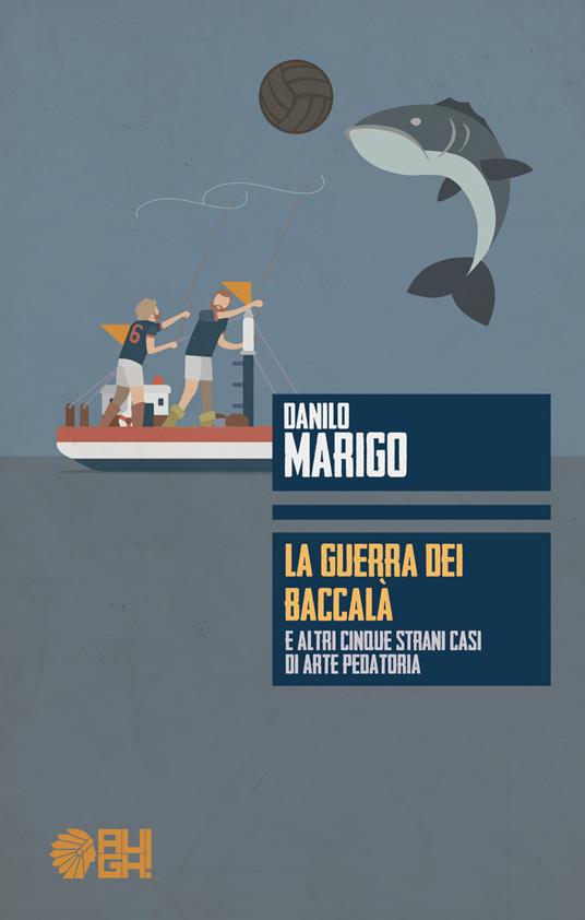 La guerra dei baccalà e altri cinque strani casi di arte pedatoria - Danilo Marigo - copertina