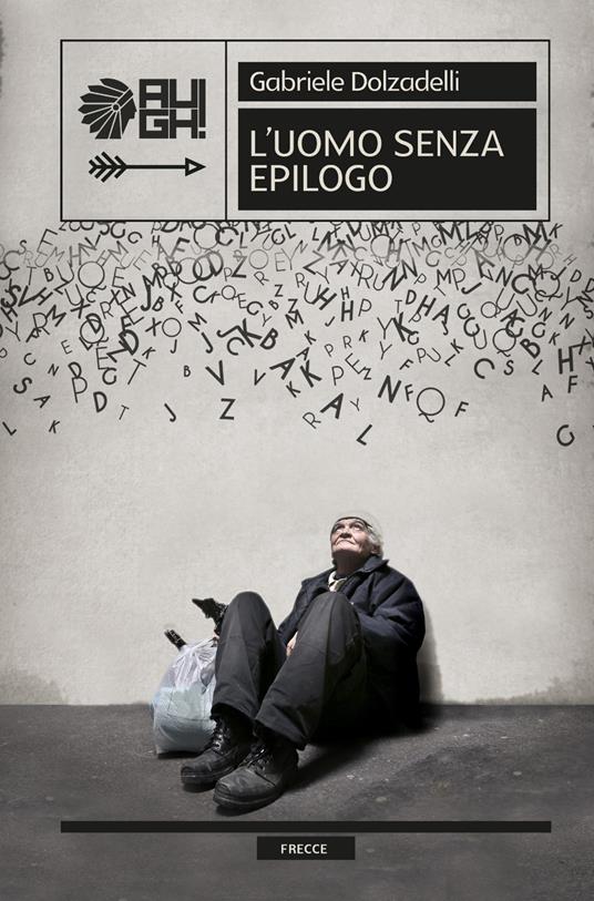 L' uomo senza epilogo - Dolzadelli,Gabriele Dolzadelli - copertina