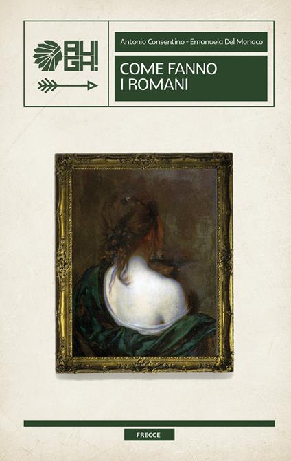 Come fanno i romani - Antonio Consentino,Emanuela Del Monaco - copertina