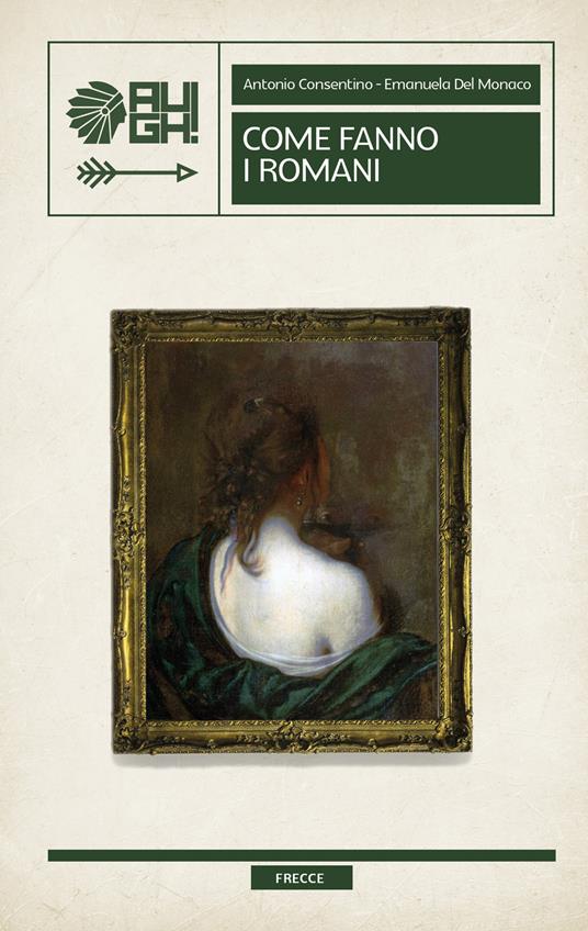 Come fanno i romani - Antonio Consentino,Emanuela Del Monaco - copertina